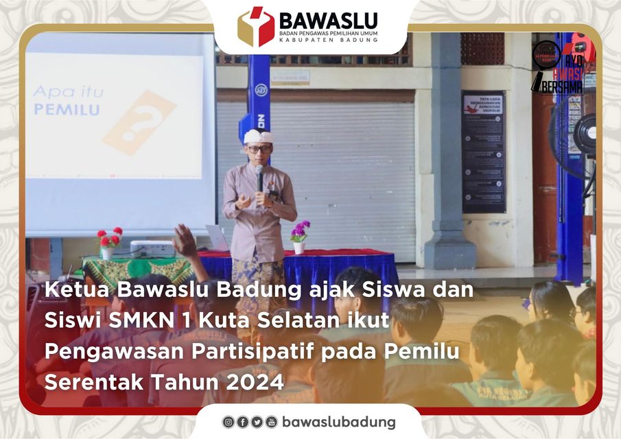 Ketua Bawaslu Badung ajak Siswa dan Siswi SMKN 1 Kuta Selatan ikut Pengawasan Partisipatif pada Pemilu Serentak Tahun 2024