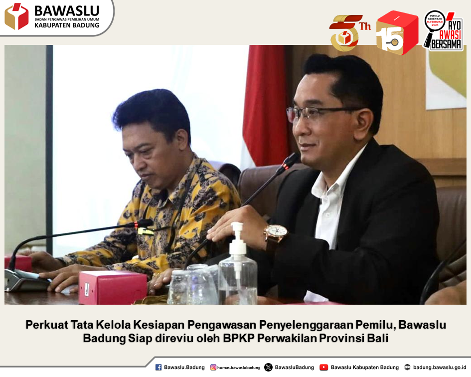 Perkuat Tata Kelola Kesiapan Pengawasan Penyelenggaraan Pemilu, Bawaslu Badung Siap direviu oleh BPKP Perwakilan Provinsi Bali