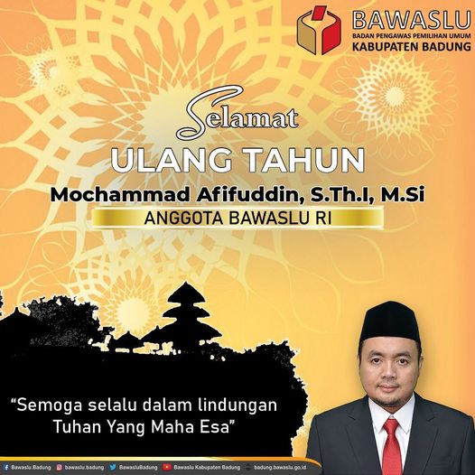 SELAMAT ULANG TAHUN ANGGOTA BAWASLU RI (MOCHAMMAD AFIFUDDIN)