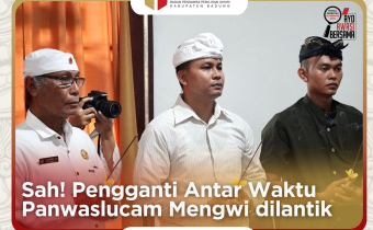 Sah! Pengganti Antar Waktu Panwaslucam Mengwi Resmi Dilantik