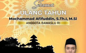 SELAMAT ULANG TAHUN ANGGOTA BAWASLU RI (MOCHAMMAD AFIFUDDIN)